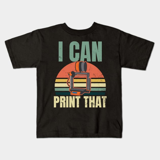 3D Printing Shirt | Vintage I Can Print That Gift Kids T-Shirt by Gawkclothing